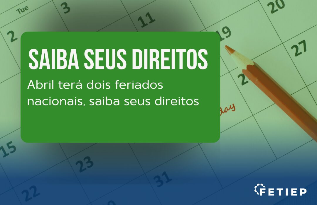 Abril terá dois feriados nacionais, saiba seus direitos