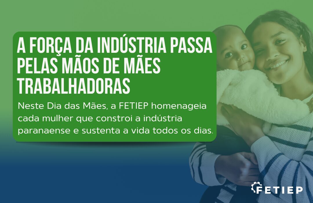 A força da indústria passa pelas mãos de mães trabalhadoras