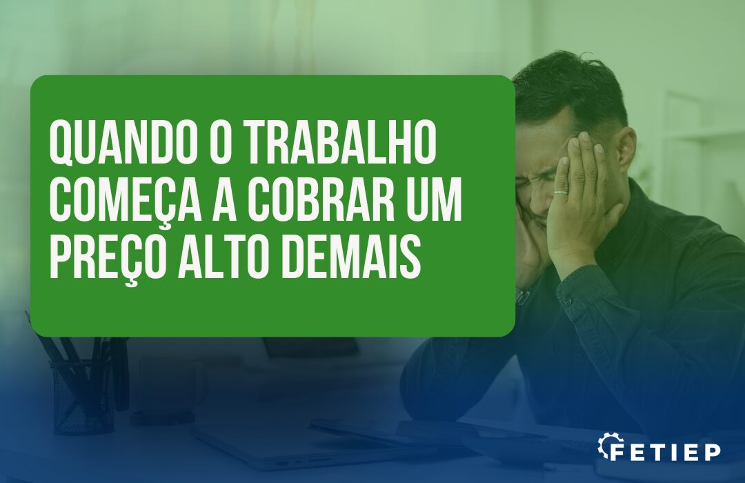 Quando o trabalho começa a cobrar um preço alto demais